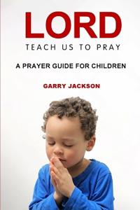 Lord, Teach Us To Pray
