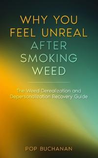 Why You Feel Unreal After Smoking Weed