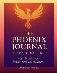 The Phoenix Journal 30 Days of Resilience