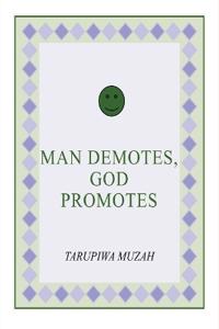 Man Demotes, God Promotes