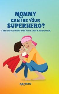 Bokomslag för "Mommy Can I Be Your Superhero?"