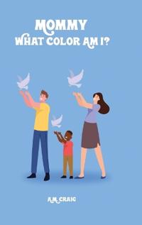 Bokomslag för "Mommy What Color Am I ?"