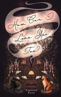 How Can I Love You Too