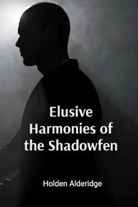 Elusive Harmonies of the Shadowfen