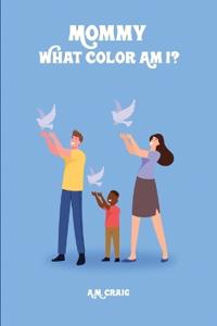 Bokomslag för "Mommy What Color Am I ?"