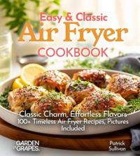 Easy & Classic Air Fryer Cookbook