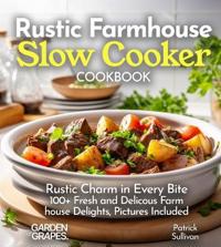 Rustic Farmhouse Slow Cooker Cookbook