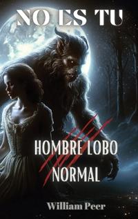 Bokomslag för "No Es Tu Hombre Lobo Normal"