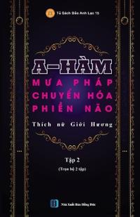 A-HÀM - Mua Pháp Chuy?n Hóa Phi?n Não (T?p 2)