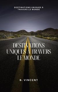 Destinations uniques à travers le monde