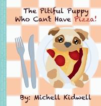 The Pitiful Puppy Who Can't Have Pizza