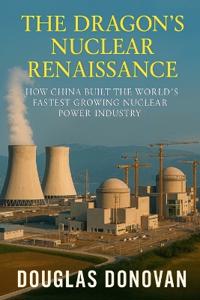 Bokomslag för "The Dragon's Nuclear Renaissance"