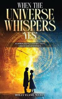 Bokomslag för "When the Universe Whispers 'Yes'"