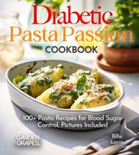 Diabetic Pasta Passion Cookbook