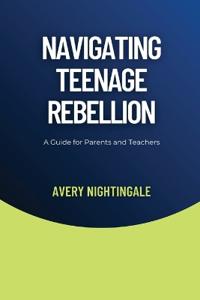 Navigating Teenage Rebellion