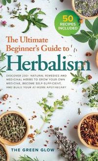 Bokomslag för "The Ultimate Beginner's Guide to Herbalism"