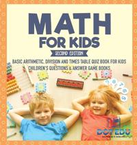 Bokomslag för "Math for Kids Second Edition Basic Arithmetic, Division and Times Table Quiz Book for Kids Children's Questions & Answer Game Books"