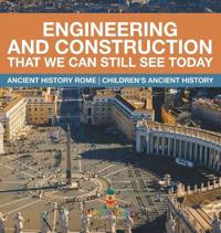 Engineering and Construction That We Can Still See Today - Ancient History Rome Children's Ancient History