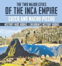 The Two Major Cities of the Inca Empire