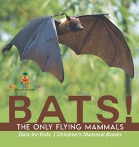 Bokomslag för "BATS! The Only Flying Mammals Bats for Kids Children's Mammal Books"