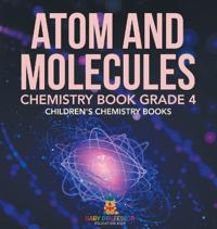 Bokomslag för "Atom and Molecules - Chemistry Book Grade 4 Children's Chemistry Books"