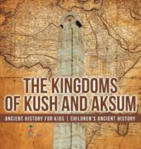 Bokomslag for "The Kingdoms of Kush and Aksum - Ancient History for Kids Children's Ancient History"
