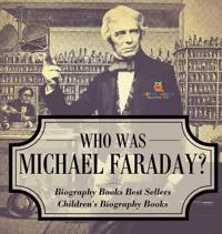 Bokomslag for "Who Was Michael Faraday? Biography Books Best Sellers Children's Biography Books"
