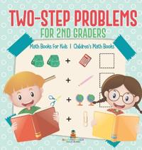 Bokomslag för "Two-Step Problems for 2nd Graders - Math Books for Kids Children's Math Books"