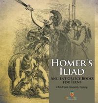 Bokomslag for "Homer's Iliad - Ancient Greece Books for Teens Children's Ancient History"