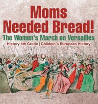 Kirjan kansi "Moms Needed Bread! The Women's March on Versailles - History 4th Grade Children's European History"