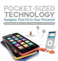 Bokomslag för "Pocket-Sized Technology - Gadgets That Fit In Your Pockets! Technology Book for Kids Children's Inventors Books"