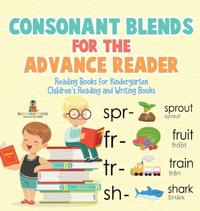Bokomslag för "Consonant Blends for the Advanced Reader - Reading Books for Kindergarten Children's Reading and Writing Books"