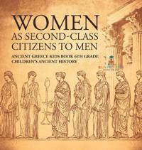 Bokomslag för "Women As Second-Class Citizens to Men - Ancient Greece Kids Book 6th Grade Children's Ancient History"