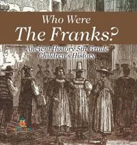 Bokomslag för "Who Were The Franks? Ancient History 5th Grade Children's History"