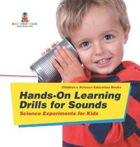 Bokomslag för "Hands-On Learning Drills for Sounds - Science Experiments for Kids Children's Science Education books"