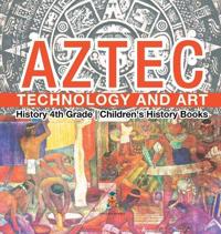 Bokomslag för "Aztec Technology and Art - History 4th Grade Children's History Books"