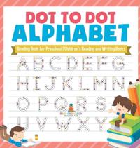 Bokomslag för "Dot to Dot Alphabet - Reading Book for Preschool Children's Reading and Writing Books"