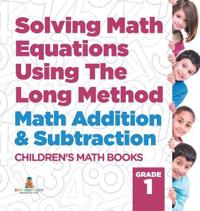 Bokomslag för "Solving Math Equations Using The Long Method - Math Addition & Subtraction Grade 1 Children's Math Books"