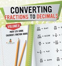 Bokomslag för "Converting Fractions to Decimals Volume II - Math 5th Grade Children's Fraction Books"
