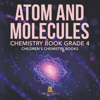 Bokomslag för "Atom and Molecules - Chemistry Book Grade 4 Children's Chemistry Books"