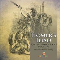 Bokomslag for "Homer's Iliad - Ancient Greece Books for Teens Children's Ancient History"