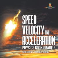 Bokomslag för "Speed, Velocity and Acceleration - Physics Book Grade 2 Children's Physics Books"
