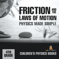 Bokomslag för "Friction and the Laws of Motion - Physics Made Simple - 4th Grade Children's Physics Books"