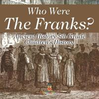 Who Were The Franks? Ancient History 5th Grade Children's History