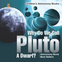 Why Do We Call Pluto A Dwarf? Astronomy Book Best Sellers Children's Astronomy Books