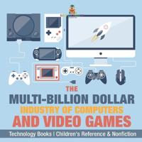 Bokomslag för "The Evolution of Video Games - Technology Books Children's Reference & Nonfiction"
