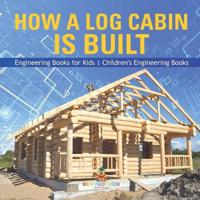 Bokomslag för "How a Log Cabin is Built - Engineering Books for Kids Children's Engineering Books"