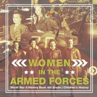 Bokomslag för "Women in the Armed Forces - World War II History Book 4th Grade Children's History"