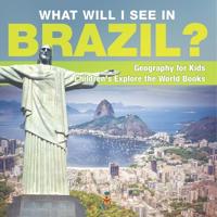 Bokomslag för "What Will I See In Brazil? Geography for Kids Children's Explore the World Books"