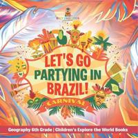 Bokomslag för "Let's Go Partying in Brazil! Geography 6th Grade Children's Explore the World Books"